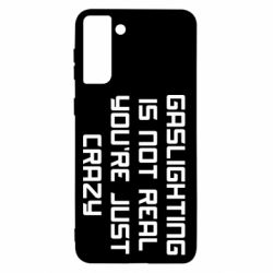 Чехол для Samsung S21+ Gaslighting is not real - PrintSalon