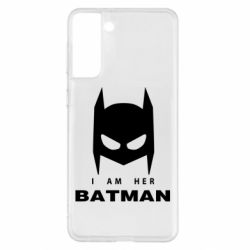 Чехол для Samsung S21+ I Am Her Batman - PrintSalon