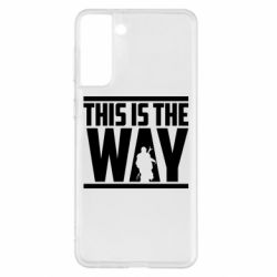 Чохол для Samsung S21+ Mandalorian This Is The Way - PrintSalon