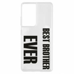 Чехол для Samsung S21 Ultra Best brother ever - PrintSalon