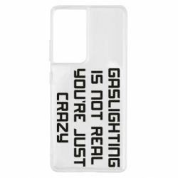 Чехол для Samsung S21 Ultra Gaslighting is not real - PrintSalon