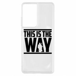 Чохол для Samsung S21 Ultra Mandalorian This Is The Way - PrintSalon