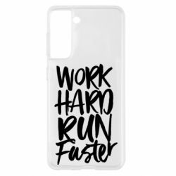 Чохол для Samsung S21 Work hard run faster - PrintSalon