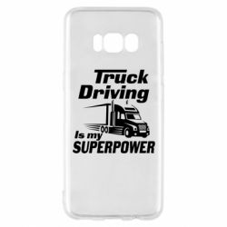 Чехол для Samsung S8 Truck Driving Is My Superpower - PrintSalon