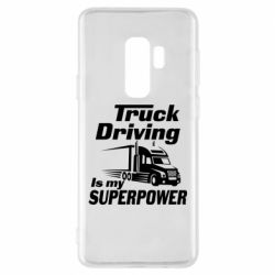 Чехол для Samsung S9+ Truck Driving Is My Superpower - PrintSalon