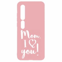Чехол для Xiaomi Mi10/10 Pro Mom, I love you - PrintSalon