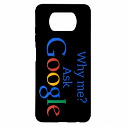 Чохол для Xiaomi Poco X3 Why me? Ask Google - PrintSalon