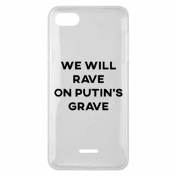 Чехол для Xiaomi Redmi 6A We will rave on Putin's grave - PrintSalon