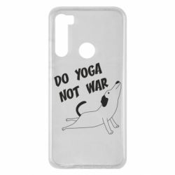 Чехол для Xiaomi Redmi Note 8 Do yoga not war - PrintSalon