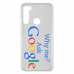 Чохол для Xiaomi Redmi Note 8 Why me? Ask Google - PrintSalon