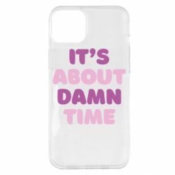 Чехол для iPhone 14 Plus It's About Damn Time - PrintSalon