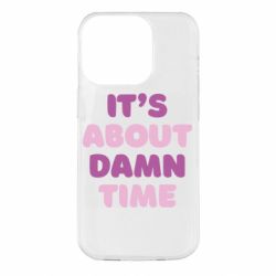 Чехол для iPhone 14 Pro It's About Damn Time - PrintSalon