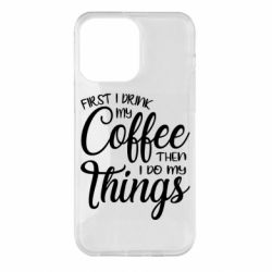 Чехол для iPhone 14 Pro Max Сначала кофе потом дела - PrintSalon
