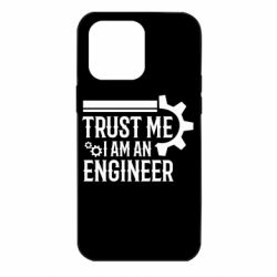 Чехол для iPhone 14 Pro Max Trust me I am an engineer - PrintSalon