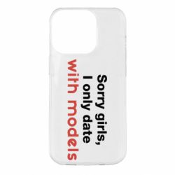 Чехол для iPhone 14 Pro Sorry girls, I only date with models - PrintSalon