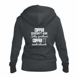 Жіноче худі на блискавці Coffee doesn't ask silly questions Coffee understands