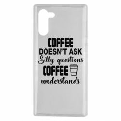 Чохол для Samsung Note 10 Coffee doesn't ask silly questions Coffee understands-PrintSalon Чохол для Samsung Note 10 Coffee doesn't ask silly questions Coffee understands