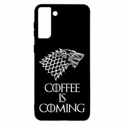 Чехол для Samsung S21 Ultra Coffee is coming - PrintSalon