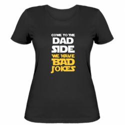 Женская футболка Come to the dad side, we have bad jokes - PrintSalon