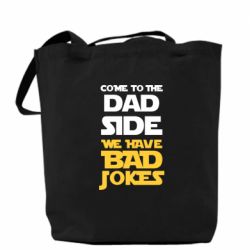 Шоппер Come to the dad side, we have bad jokes - PrintSalon