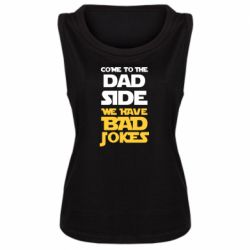 Женская майка Come to the dad side, we have bad jokes - PrintSalon