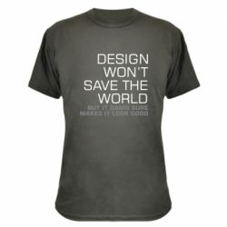 Камуфляжная футболка Design won't save the world - PrintSalon