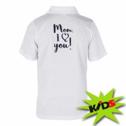 Детское поло Mom, I love you - PrintSalon