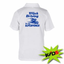 Детское поло Truck Driving Is My Superpower - PrintSalon