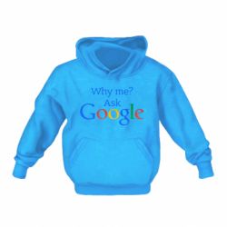 Дитяче худі Why me? Ask Google - PrintSalon