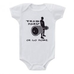 Дитячий бодік Train Hard or Go Home - PrintSalon