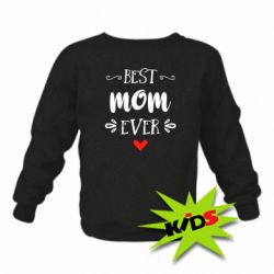 Детский свитшот Best mom ever - PrintSalon