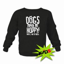 Дитячий світшот Dogs make me happy! People, not so much - PrintSalon