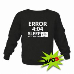 Детский свитшот Error 4:04 sleep not found - PrintSalon