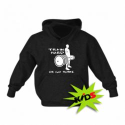 Дитяче худі Train Hard or Go Home - PrintSalon