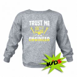 Детский свитшот Trust me im an engineer - PrintSalon