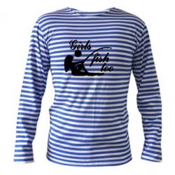 Тельняшка с длинным рукавом Девушки тоже рыбачат - PrintSalon