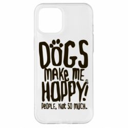 Чохол для iPhone 12 Pro Max Dogs make me happy! People, not so much - PrintSalon