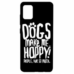 Чохол для Samsung A51 Dogs make me happy! People, not so much - PrintSalon