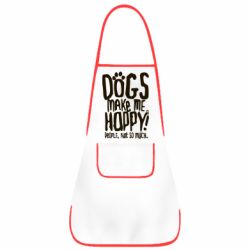 Фартух Dogs make me happy! People, not so much - PrintSalon