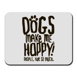 Килимок для миші Dogs make me happy! People, not so much - PrintSalon