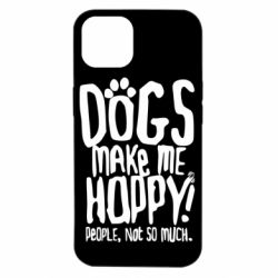 Чохол для iPhone 14 Dogs make me happy! People, not so much - PrintSalon