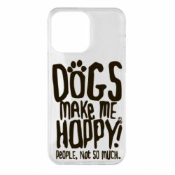 Чохол для iPhone 14 Pro Max Dogs make me happy! People, not so much - PrintSalon