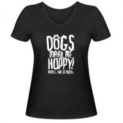 Жіноча футболка з V-подібним вирізом Dogs make me happy! People, not so much - PrintSalon