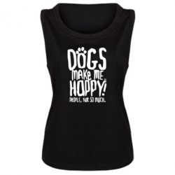 Майка жіноча Dogs make me happy! People, not so much - PrintSalon