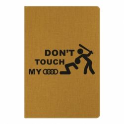Блокнот с принто DON'T TOUCH MY AUDI - PrintSalon