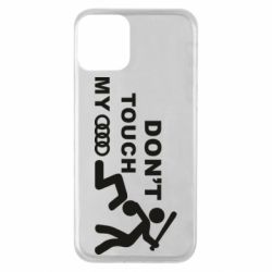 Чехол для iPhone 11 DON'T TOUCH MY AUDI - PrintSalon