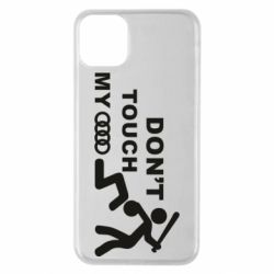 Чехол для iPhone 11 Pro Max DON'T TOUCH MY AUDI - PrintSalon