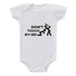Детский бодик DON'T TOUCH MY AUDI - PrintSalon
