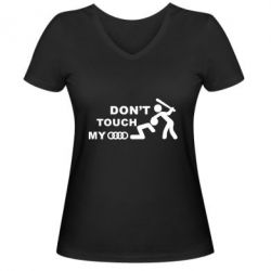 Женская футболка с V-образным вырезом DON'T TOUCH MY AUDI - PrintSalon