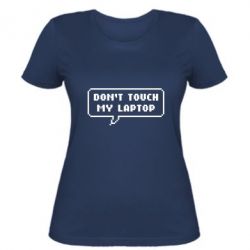 Женская футболка Don't touch my laptop - PrintSalon
